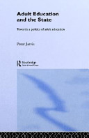 Adult education and the state : towards a politics of adult education / Peter Jarvis.