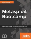 Metasploit bootcamp : a fast-paced guide to enhance your pentesting skills / Nipun Jaswal.