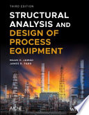 Structural analysis and design of process equipment Maan H Jawad, James R Farr.