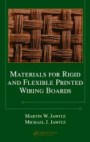 Materials for rigid and flexible printed wiring boards / Martin W. Jawitz, Michael J. Jawitz.
