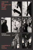 Feminism and nationalism in the third world / Kumari Jayawardena ; foreword by Rafia Zakaria.