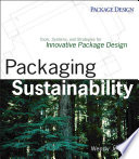Packaging sustainability : tools, systems, and strategies for innovative package design / Wendy Jedlicka ; with Elise L. Amel ... [et al.] ; additional contributions by Amelia McNamara ... [et al.].