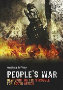 People's war : new light on the struggle for South Africa / Anthea Jeffery.