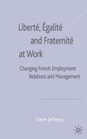 Liberté, égalité and fraternité at work : changing French employment relations and management.