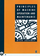 Principles of machine operation and maintenance / Dick Jeffrey.
