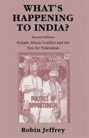 What's happening to India? : Punjab, ethnic conflict and the test for federalism / Robin Jeffrey.