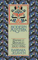 Modern Austria : empire and republic 1815-1986 / Barbara Jelavich.