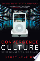 Convergence culture : where old and new media collide / Henry Jenkins.
