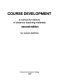 Course development : a manual for editors of distance-teaching materials / by Janet Jenkins.