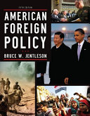American foreign policy : the dynamics of choice in the 21st century / Bruce W. Jentleson, Duke University.