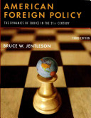 American foreign policy : the dynamics of choice in the 21st century / Bruce W. Jentleson.