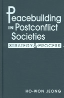 Peacebuilding in postconflict societies : strategy and process / Ho-Won Jeong.