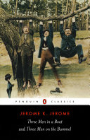 Three Men in a Boat : : To Say Nothing of the Dog : Three Men on the Bummel / Jerome K. Jerome.