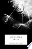 Weeds : a story in seven chapters / by Jerome K. Jerome ; edited with an introduction and notes by Carolyn W. de la L. Oulton.