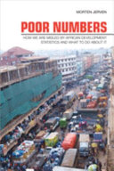 Poor numbers : how we are misled by African development statistics and what to do about it / Morten Jerven.
