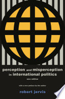 Perception and misperception in international politics Robert Jervis ; with a new preface by the author.