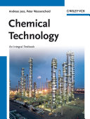 Chemical technology an integral textbook / Andreas Jess and Peter Wasserscheid.