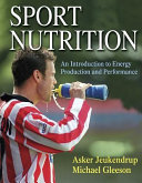 Sports nutrition : an introduction to energy production and performance / Asker Jeukendrup and Mike Gleeson.