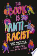 This book is anti-racist by Tiffany Jewell ; illustrated by Aurélia Durand.