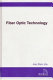 Fiber optic technology : applications to commercial, industrial, military, and space optical systems / Asu Ram Jha.