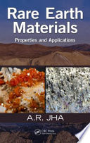 Rare earth materials : properties and applications / A.R. JHA.