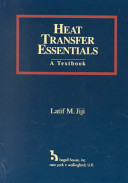 Heat transfer essentials : a textbook / Latif Menashi Jiji.