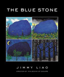 The blue stone : a journey through life / Jimmy Liao ; English text adapted by Sarah L. Thomson.