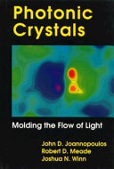 Photonic crystals : molding the flow of light / John D. Joannopoulos, Robert D. Meade, Joshua N. Winn.
