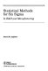 Statistical methods for six sigma : in R&D and manufacturing / Anand M. Joglekar.