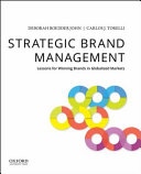 Strategic brand management : lessons for winning brands in globalized markets / Deborah Roedder John, Carlos J. Torelli.