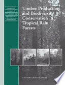 Timber production and biodiversity conservation in tropical rain forests / Andrew Grieser Johns.