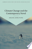 Climate change and the contemporary novel / Adeline Johns-Putra, University of Surrey.