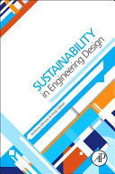 Sustainability in engineering design : an undergraduate text / Anthony Johnson B.Sc., M.I.Mech.E, C.Eng, FHEA, Andrew Gibson B.Sc., CIM, MIEx.