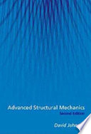 Advanced structural mechanics : an introduction to continuum mechanics and structural mechanics / David Johnson.