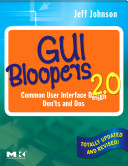 GUI bloopers 2.0 : common user interface design don'ts and dos / Jeff Johnson.
