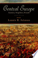 Central Europe : enemies, neighbors, friends / Lonnie R.Johnson.