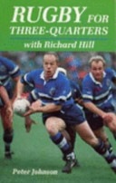 Rugby for three-quarters with Richard Hill / Peter Johnson.