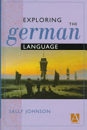 Exploring the German language / Sally Johnson.