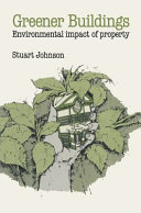 Greener buildings : environmental impact of property / Stuart Johnson ; with contributions from Brian Carter ... [et al].