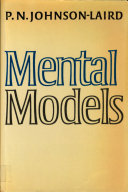 Mental models : towards a cognitive science of language, inference, and consciousness / P.N. Johnson-Laird.