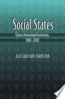 Social states : China in international institutions, 1980-2000 / Alastair Iain Johnston.