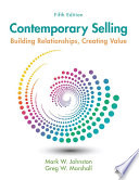 Contemporary selling building relationships, creating value / Mark W. Johnston and Greg W. Marshall.