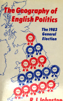 The geography of English politics : the 1983 general election / R.J. Johnston.