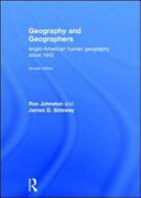 Geography and geographers Anglo-American human geography since 1945 / Ron Johnston and James D. Sidaway.