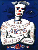 The unsophisticated arts / drawn and described by Barbara Jones.