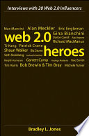 Web 2.0 heroes interviews with 20 web 2.0 influencers / Bradley Jones.