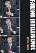 Failing intelligence : the true story of how we were fooled into going to war in Iraq / Brian Jones.
