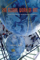 The global work of art : world's fairs, biennials, and the aesthetics of experience / Caroline A. Jones.