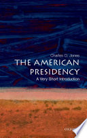 The American presidency : a very short introduction / Charles O. Jones.