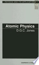 Atomic physics / D. G. C. Jones.